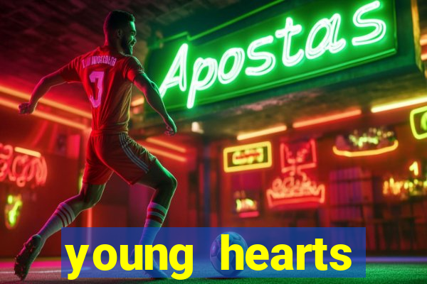 young hearts assistir online